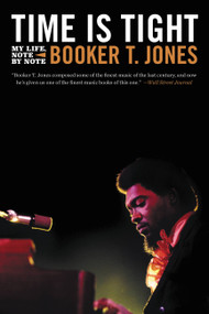 Time Is Tight (My Life, Note by Note) - 9780316485593 by Booker T. Jones, 9780316485593