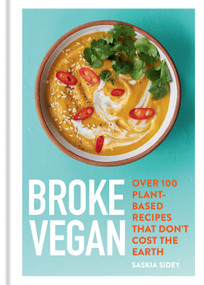 Broke Vegan (Over 100 plant-based recipes that don't cost the earth) by Saskia Sidey, 9780600636984
