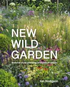 New Wild Garden (Natural-style planting and practicalities) - 9780711260092 by Ian Hodgson, 9780711260092