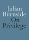 On Privilege by Julian Burnside, 9780733644016