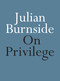 On Privilege by Julian Burnside, 9780733644016