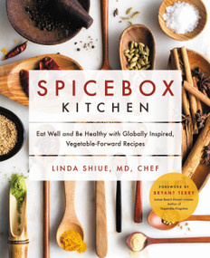 Spicebox Kitchen (Eat Well and Be Healthy with Globally Inspired, Vegetable-Forward Recipes) by Linda Shiue, Bryant Terry, 9780738286020