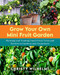 Grow Your Own Mini Fruit Garden (Planting and Tending Small Fruit Trees and Berries in Gardens and Containers) by Christy Wilhelmi, 9780760370261
