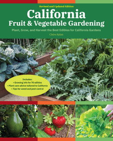 California Fruit & Vegetable Gardening, 2nd Edition (Plant, Grow, and Harvest the Best Edibles for California Gardens) - 9780760370407 by Claire Splan, 9780760370407