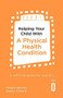 Helping Your Child with a Physical Health Condition (A self-help guide for parents) by Dr. Mandy Bryon,, Dr. Penny Titman, 9781472138767