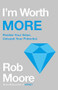 I'm Worth More (Realize Your Value. Unleash Your Potential) by Rob Moore, 9781529303643