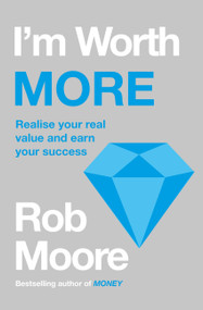 I'm Worth More (Realize Your Value. Unleash Your Potential) by Rob Moore, 9781529303643