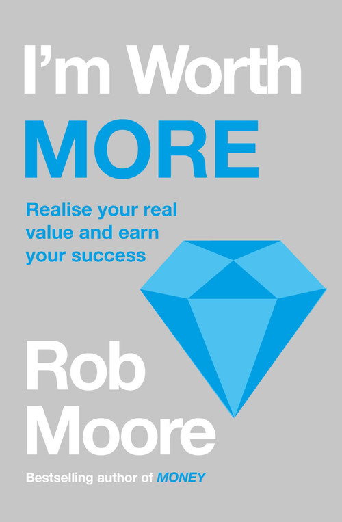 I'm Worth More (Realize Your Value. Unleash Your Potential) by Rob Moore, 9781529303643