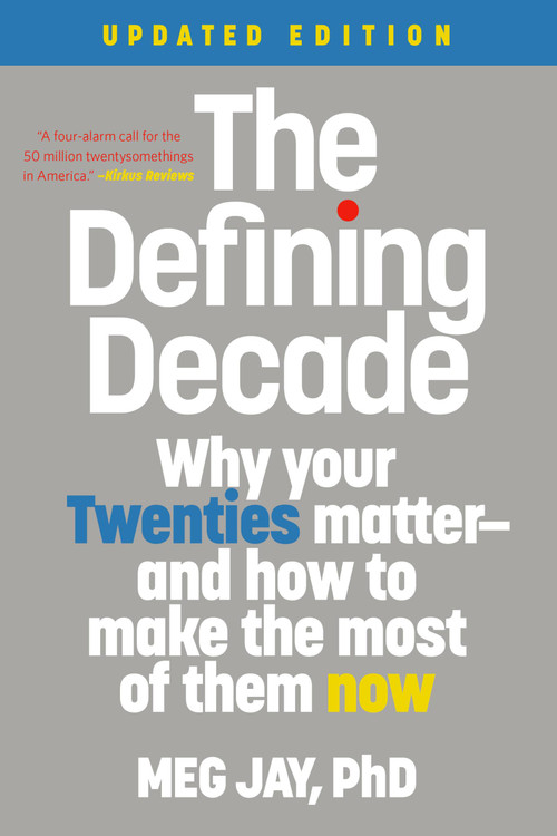 The Defining Decade (Why Your Twenties Matter--And How to Make the Most of Them Now) - 9781538754238 by Meg Jay, 9781538754238
