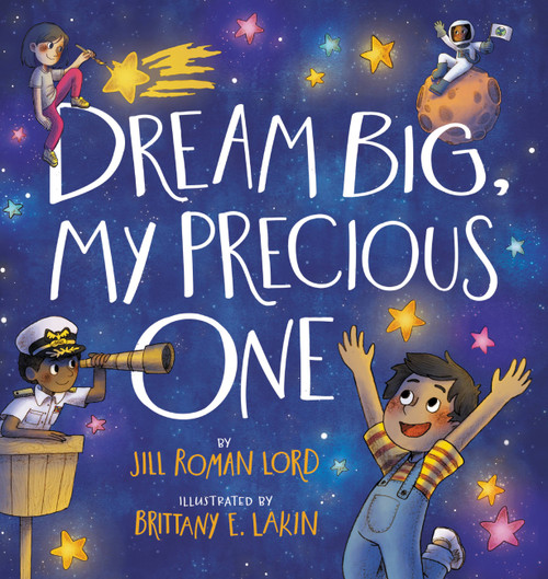 Dream Big, My Precious One by Jill Roman Lord, Brittany E. Lakin, 9781546034322