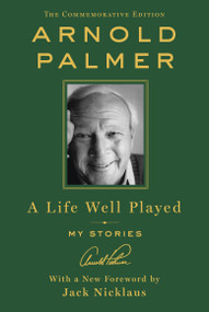 A Life Well Played (My Stories (Commemorative Edition)) - 9781250274687 by Arnold Palmer, 9781250274687
