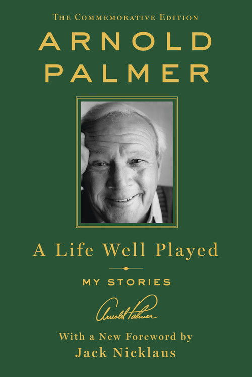A Life Well Played (My Stories (Commemorative Edition)) - 9781250274687 by Arnold Palmer, 9781250274687