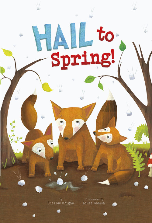 Hail to Spring! - 9781479560332 by Charles Ghigna, Laura Watson, 9781479560332