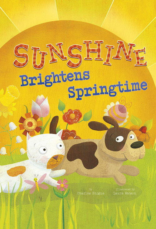 Sunshine Brightens Springtime by Charles Ghigna, Laura Watson, 9781479560356