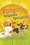 Sunshine Brightens Springtime by Charles Ghigna, Laura Watson, 9781479560356