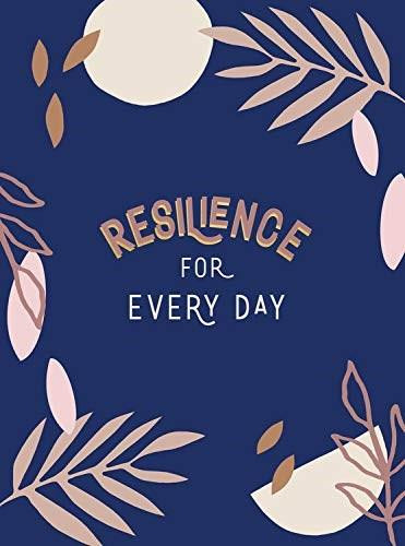 Resilience for Every Day (Simple Tips and Inspiring Quotes to Help You Find Inner Strength) (Miniature Edition) by Summersdale, 9781787836532