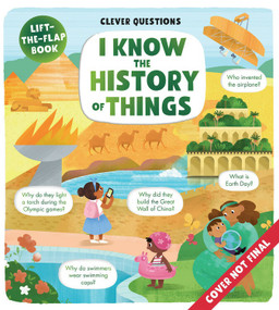 I Know the History of Things (Lift-the-flap Book) by Clever Publishing, 9781951100537