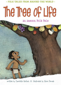 The Tree of Life (An Amazonian Folk Tale) - 9781410967121 by Charlotte Guillain, Steve Dorado, 9781410967121