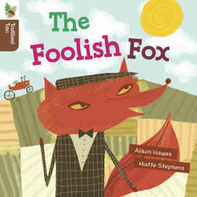 The Foolish Fox by Alison Hawes, Matt Stephens, 9781625215581