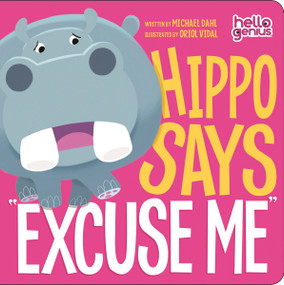Hippo Says "Excuse Me" by Michael Dahl, Oriol Vidal, Oriol Vidal, 9781404867871