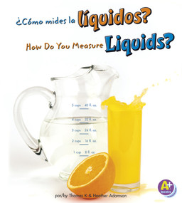 ¿Cómo mides los líquidos?/How Do You Measure Liquids? (Bilingual Edition) by Heather Adamson, Thomas K. Adamson, 9781429668903