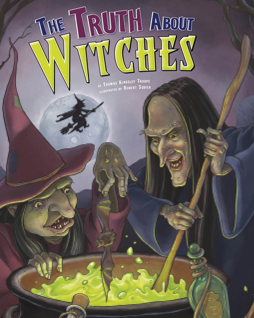 The Truth About Witches by Eric Braun, Robert Squier, 9781404861602