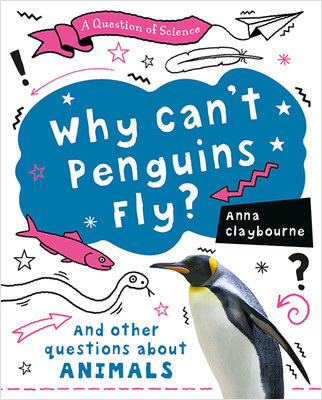 Why Can't Penguins Fly? by Anna Claybourne, 9780778777083