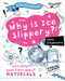 Why Is Ice Slippery? by Anna Claybourne, 9780778777489