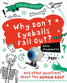 Why Don't Eyeballs Fall Out? - 9780778779117 by Anna Claybourne, 9780778779117