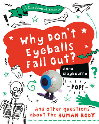Why Don't Eyeballs Fall Out? - 9780778779117 by Anna Claybourne, 9780778779117
