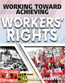 Working Toward Achieving Workers' Rights - 9780778779506 by Catherine Brereton, 9780778779506