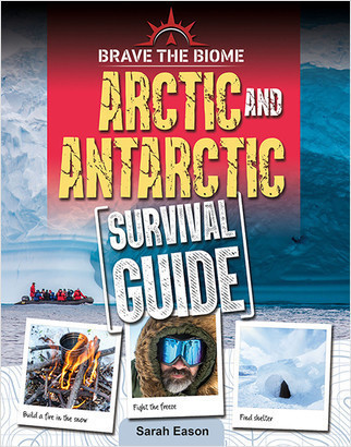 Arctic and Antarctic Survival Guide - 9780778781318 by Sarah Eason