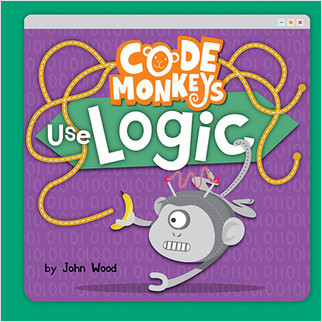 Code Monkeys Use Logic by John Wood, 9780778781509