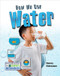 How We Use Water - 9780778781981 by Nancy Dickmann, 9780778781981