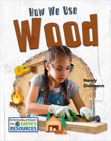 How We Use Wood - 9780778781998 by Nancy Dickmann, 9780778781998