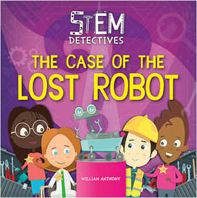 The Case of the Lost Robot by William Anthony, 9780778782308