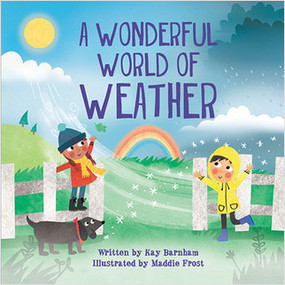 A Wonderful World of Weather - 9780778782506 by Kay Barnham, Maddie Frost, 9780778782506