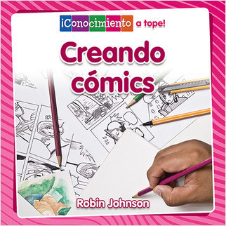 Creando cómics (Creating Comics) by Robin Johnson, Pablo de la Vega, 9780778782803