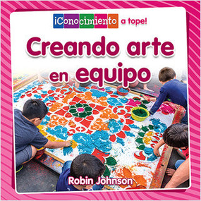 Creando arte en equipo (Creating Art Together) - 9780778783091 by Robin Johnson, Pablo de la Vega, 9780778783091