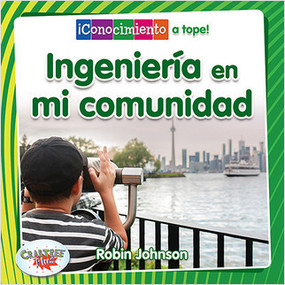 Ingeniería en mi comunidad (Engineering in My Community) by Robin Johnson, Pablo de la Vega, 9780778783404