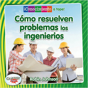 Cómo resuelven problemas los ingenieros (How Engineers Solve Problems) - 9780778783459 by Robin Johnson, Pablo de la Vega, 9780778783459