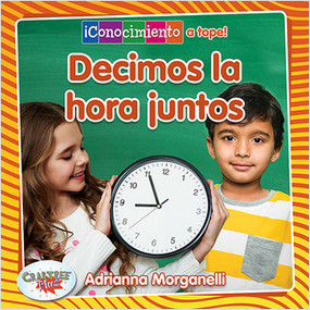 Decimos la hora juntos (Telling Time Together) - 9780778783831 by Adrianna Morganelli, Pablo de la Vega, 9780778783831