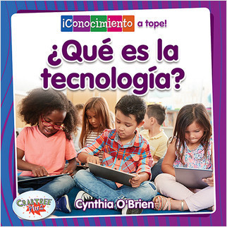 ¿Qué es la tecnología? (What Is Technology?) by Cynthia O‘Brien, Pablo de la Vega, 9780778784197