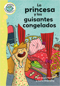 La princesa y los guisantes congelados (The Princess and the Frozen Peas) by Laura North, Joelle Dreidemy, 9780778784906