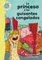 La princesa y los guisantes congelados (The Princess and the Frozen Peas) by Laura North, Joelle Dreidemy, 9780778784906