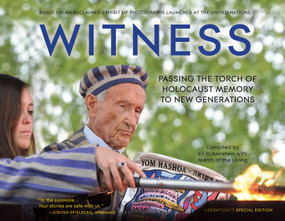 Witness (Passing the Torch of Holocaust Memory to New Generations) by Eli Rubenstein, The March of the Living, 9781772601497
