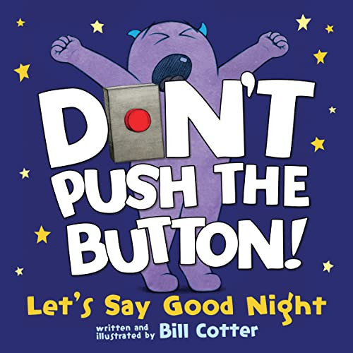 Don't Push the Button! Let's Say Good Night by Bill Cotter, 9781728220604
