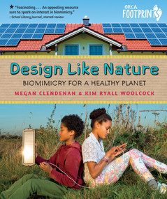 Design Like Nature (Biomimicry for a Healthy Planet) by Megan Clendenan, Kim Ryall Woolcock, 9781459824645
