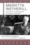 Marietta Wetherill by Kathryn Gabriel Loving, Elizabeth Jameson, Marietta Wetherill, 9781555664817