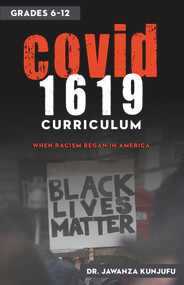 COVID 1619 Curriculum (When Racism began in America grades 6-12) by Jawanza Kunjufu, 9780910030540